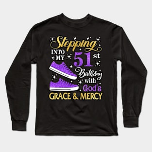 Stepping Into My 51st Birthday With God's Grace & Mercy Bday Long Sleeve T-Shirt